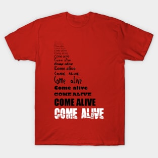 Come Alive - black and white text on medium colors T-Shirt